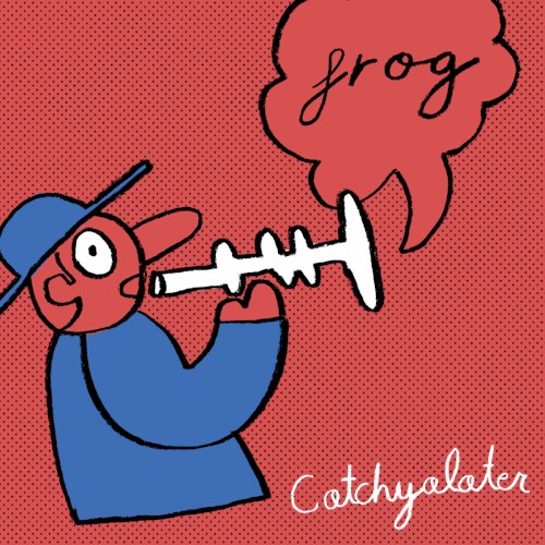 Catchyalater