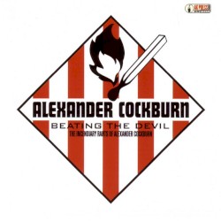 Beating the Devil: The Incendiary Rants of Alexander Cockburn