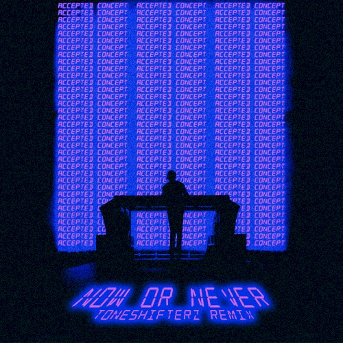 Now or Never (Toneshifterz remix)