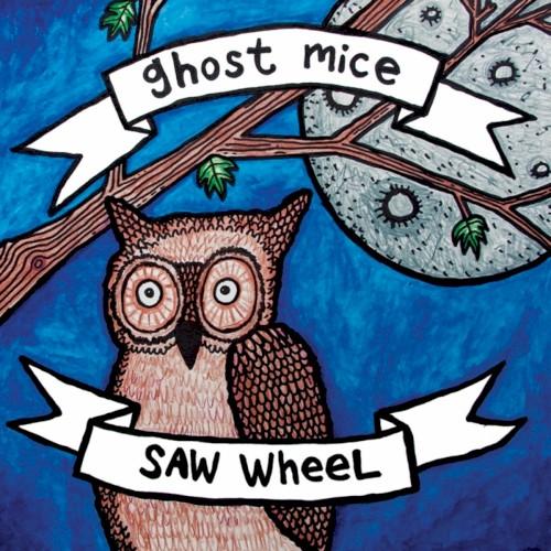 Ghost Mice / Saw Wheel