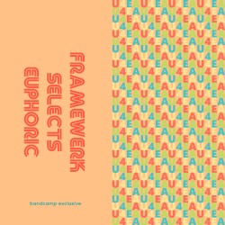 Framewerk Selects Euphoric (LIMITED RELEASE)