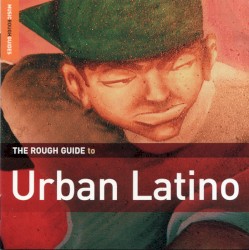 The Rough Guide to Urban Latino