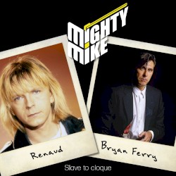 Slave to cloque (Renaud / Bryan Ferry)