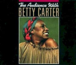 The Audience With Betty Carter