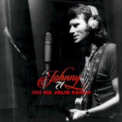 Oh ! Ma jolie Sarah (Johnny 71)
