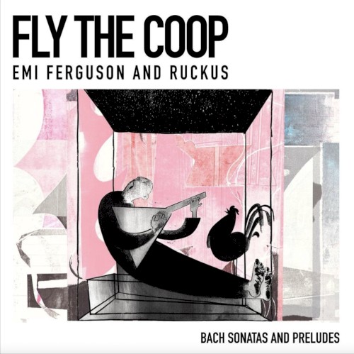 Fly the Coop: Bach Sonatas and Preludes