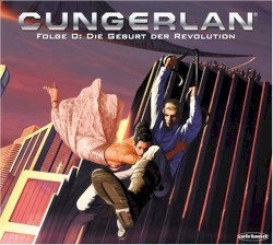 Cungerlan - Folge 0: Die Geburt der Revolution