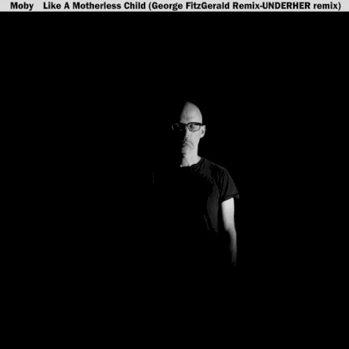 Like a Motherless Child (George FitzGerald & UNDERHER Remixes)