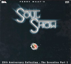 Ferry Maat's Soulshow: 25th Anniversary Collection - The Seventies Part 1