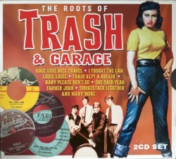 The Roots of Trash & Garage