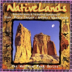 Native Lands - Beautiful Music & The Natural Symphony of Zion - Bryce Canyon - Arches - Mesa Verde