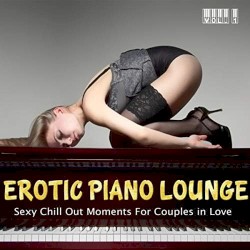 Erotic Piano Lounge Vol.1 - Sexy Chill out Moments for Couples in Love