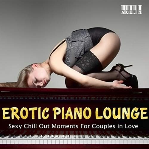 Erotic Piano Lounge Vol.1 - Sexy Chill out Moments for Couples in Love