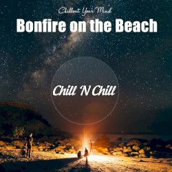 Bonfire on the Beach: Chillout Your Mind
