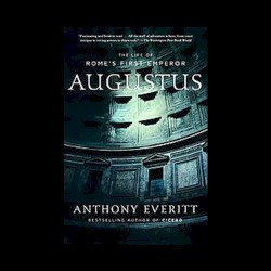 Augustus: The Life of Rome's First Emperor