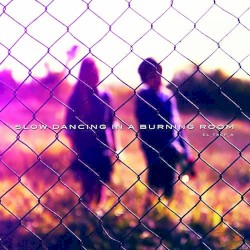 Slow Dancing In A Burning Room