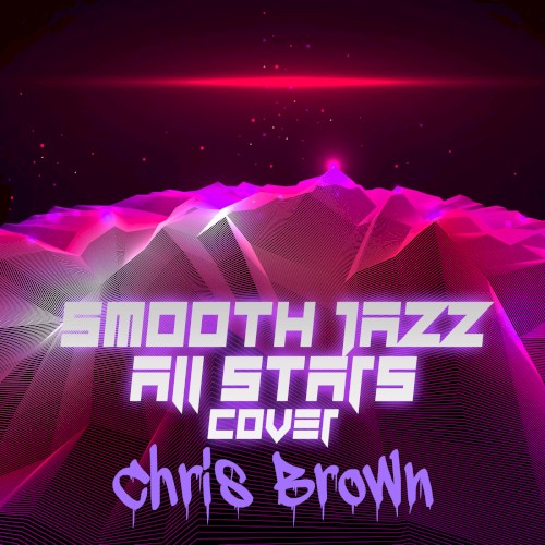 Smooth Jazz All Stars Cover Chris Brown (Instrumental)