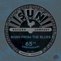 Sun Records 65th Anniversary: Born from the Blues