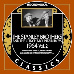 The Chronogical Classics: Stanley Brothers and The Clinch Mountain Boys 1964 Vol. 2