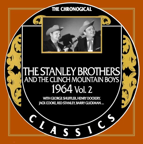 The Chronogical Classics: Stanley Brothers and The Clinch Mountain Boys 1964 Vol. 2