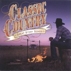Classic Country: Great Story Songs
