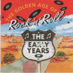 The Golden Age of Rock 'n' Roll: The Early Years