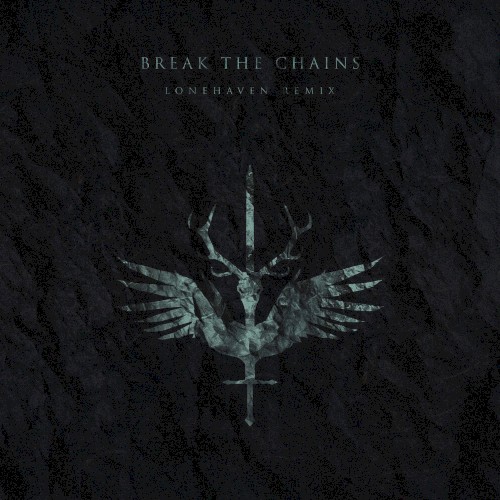 Break The Chains (Lonehaven Remix)