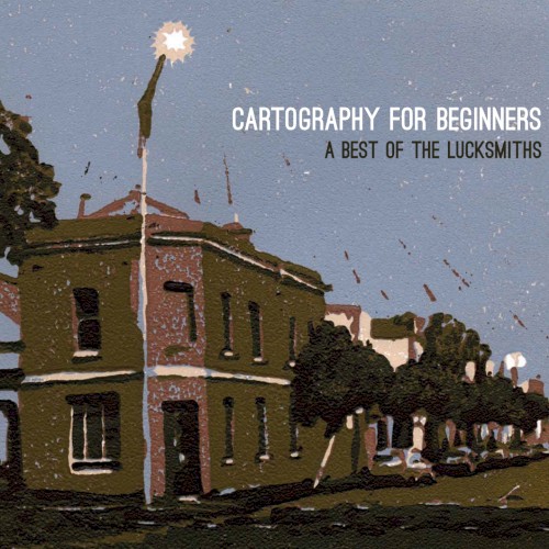 Cartography for Beginners: A Best of The Lucksmiths