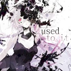Used to it