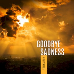 Goodbye Sadness