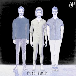 I’m Not Famous