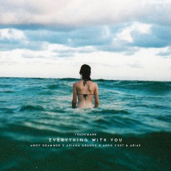 Everything With You (Andy Grammer X Ariana Grande X Arno Cost & Arias)