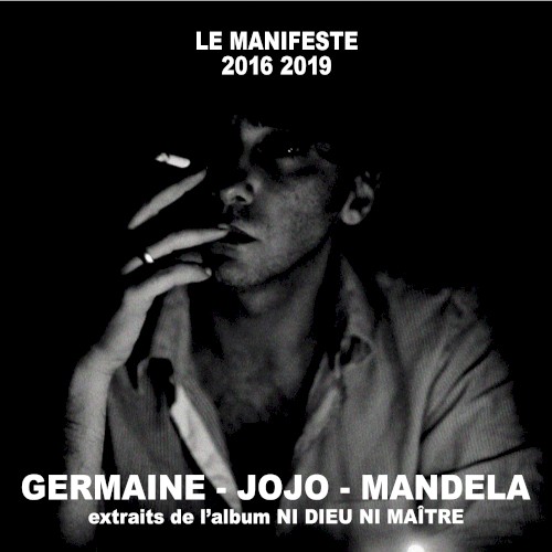 Germaine, Jojo, Mandela (Extraits de l’album “Le Manifeste 2016 2019 Ni dieu ni maître”)