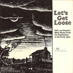 Let’s Get Loose: Folk and Popular Blues Styles From the Beginnings to the Early 1940s