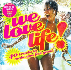 We Love Life!