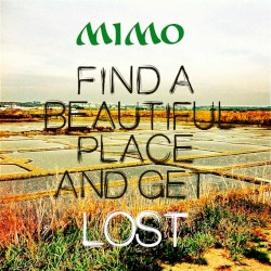 Find a Beautiful Place and Get Lost