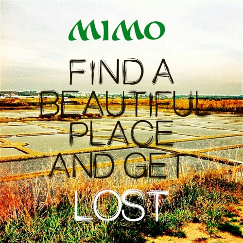 Find a Beautiful Place and Get Lost