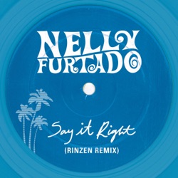 Say It Right (Rinzen remix)