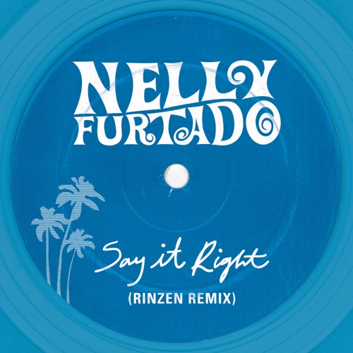Say It Right (Rinzen remix)