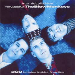 Atomic Lullabies: The Very Best of The Blow Monkeys