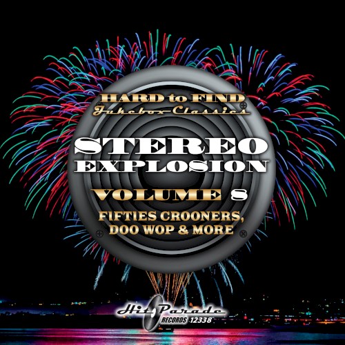 Hard to Find Jukebox Classics – Stereo Explosion Volume 8: Fifties Crooners, Doo Wop & More
