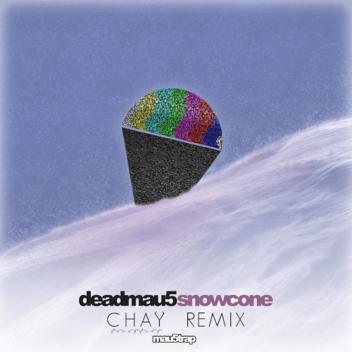 Snowcone (C.H.A.Y. remix)