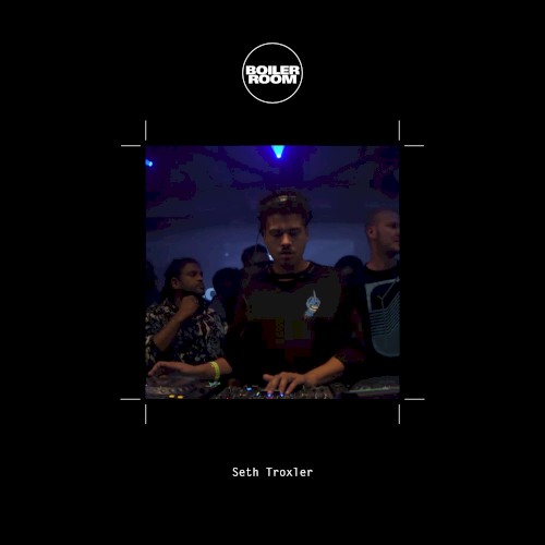Boiler Room: Seth Troxler in Warsaw, Oct 10, 2017
