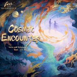 Cosmic Encounter (Love and Deepspace Version 3.0 Theme Song)