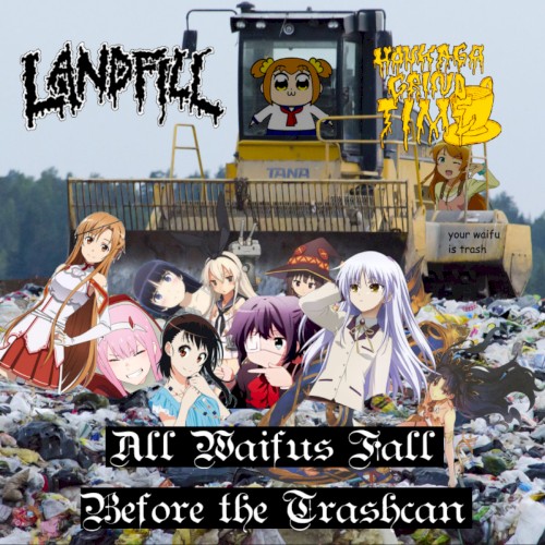 All Waifus Fall Before the Trashcan
