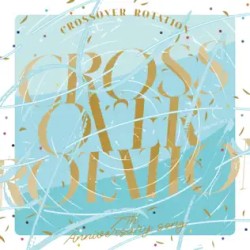 アイドリッシュセブン 7th Anniversary Song "CROSSOVER ROTATION"