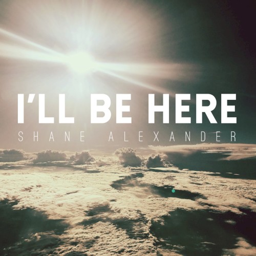 I’ll Be Here