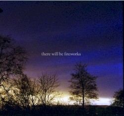 There Will Be Fireworks