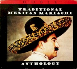 Traditional Mexican Mariachi Anthology
