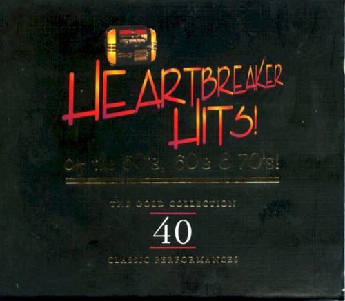 Heartbreaker Hits of the 50’s, 60’s, 70’s!